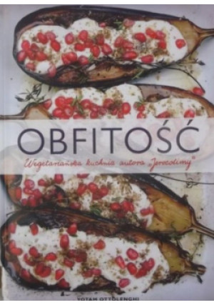 Obfitość - Yotam Ottolenghi - książka  wyd. 2015