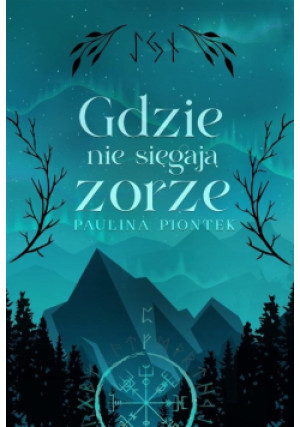 Gdzie nie sięgają zorze - Paulina Piontek - książka  wyd. 2024