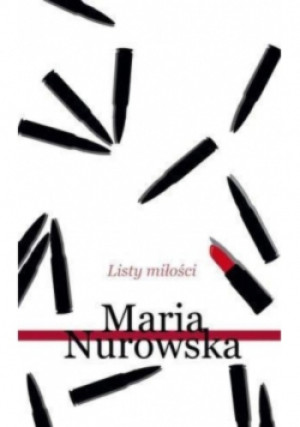 Listy miłości - Maria Nurowska - książka reportaż wyd. 2016