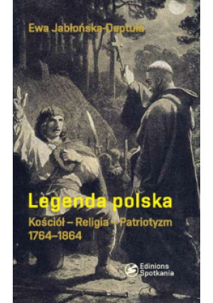 Legenda polska - Ewa Jabłońska-Deptuła - książka historyczna wyd. 2015