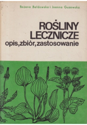 Rośliny lecznicze opis zbiór zastosowanie - Bożena Bełdowska, Joanna Guzewska - książka  wyd. 1987