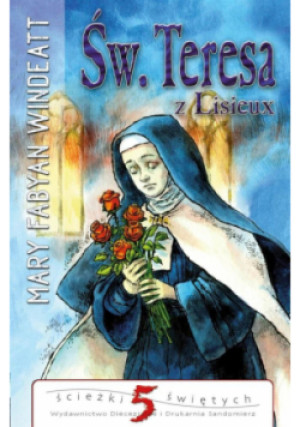 Św.Teresa z Lisieux - Mary Fabyan Windeatt - książka  wyd. 2004