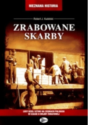 Zrabowane Skarby - Robert J. Kudelski - książka historyczna wyd. 2012