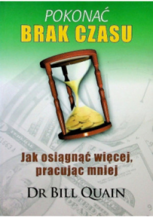 Pokonać brak czasu - Bill Quain - książka  wyd. 2007