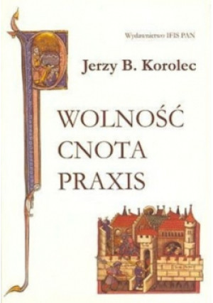Wolność cnota praxis - Jerzy B. Korolec - książka  wyd. 2006