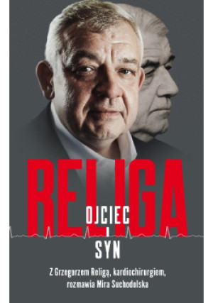 Religa Ojciec i syn - Mira Suchodolska, Grzegorz Religa - książka  wyd. 2021