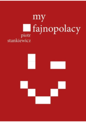 My fajnopolacy - Piotr Stankiewicz - książka  wyd. 2019