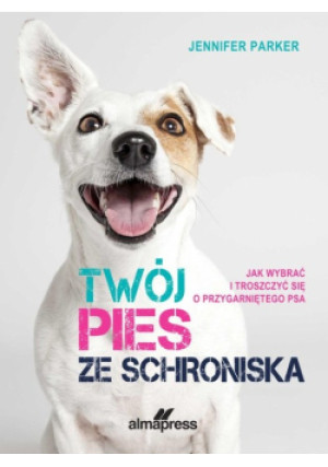 Twój pies ze schroniska - Jennifer Parker - książka  wyd. 2023