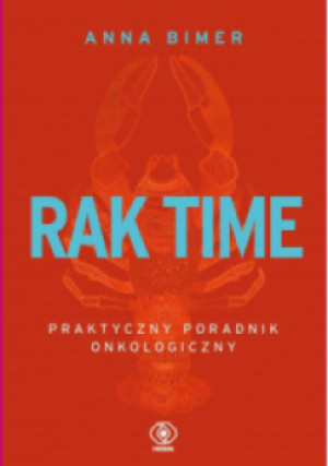 Rak time. Praktyczny poradnik onkologiczny - Anna Bimer - książka  wyd. 2022