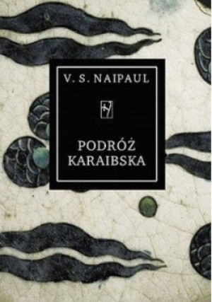 Podróż Karaibska - V. S. Naipaul - książka  wyd. 2005