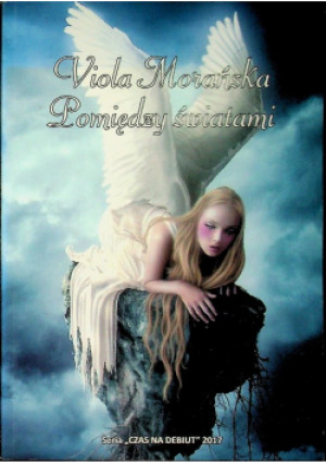 Pomiędzy światami - Viola Morańska - książka fantasy wyd. 2017