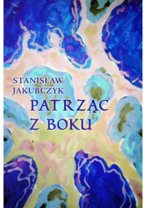 Patrząc z boku - Stanisław Jakubczyk - książka  wyd. 2008