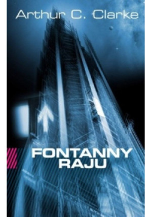 Fontanny raju - Arthur C. Clarke - książka fantasy wyd. 2010