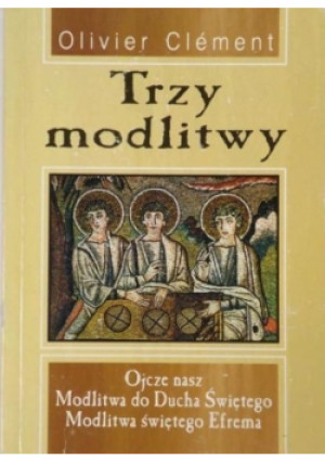 Trzy modlitwy - Olivier Clement - książka  wyd. 1997