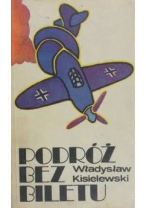 Podróż bez biletu - Władysław Kisielewski - książka  wyd. 1974