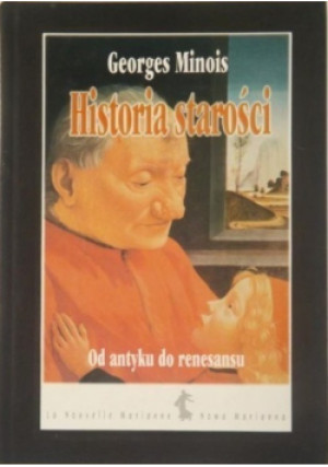Historia starości - Georges Minois - książka historyczna wyd. 1995