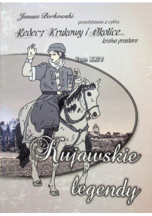 Kujawskie legendy - Janusz Borkowski - książka  wyd. 2013