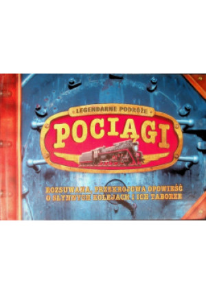 Pociągi Legendarne podróże - książka historyczna wyd. 2010