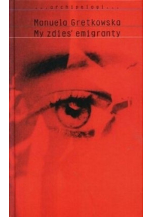 My zdies emigranty - Manuela Gretkowska - książka  wyd. 2012