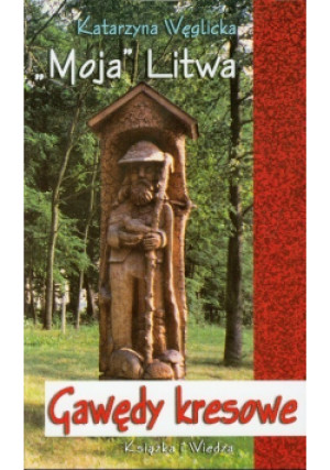 Moja Litwa - Katarzyna Węglicka - książka historyczna wyd. 2011