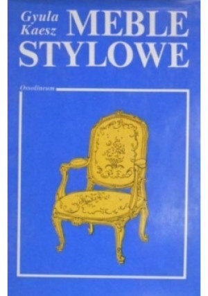 Meble stylowe - Gyula Kaesz - książka  wyd. 1990