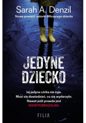 Jedyne dziecko - Sarah A. Denzil - książka  wyd. 2019