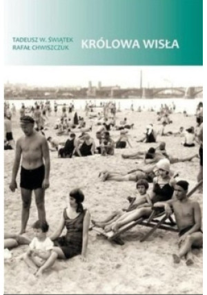 Królowa Wisła - Tadeusz W. Świątek - książka historyczna wyd. 2012