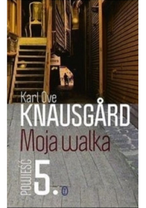 Moja walka Księga 5 - Karl Ove Knausgard - książka  wyd. 2016