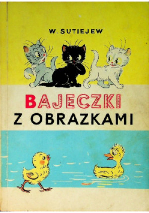 Bajeczki z obrazkami - W. Sutiejew - książka  wyd. 1988