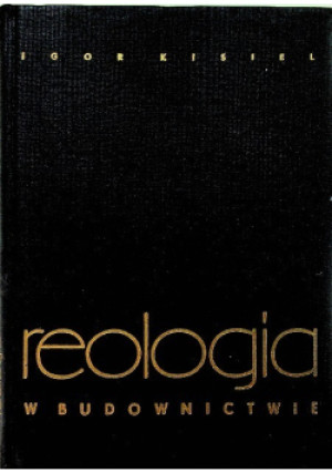 Reologia w budownictwie - Igor Kisiel - książka  wyd. 1967