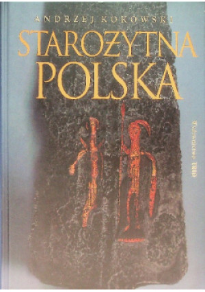Starożytna Polska - Andrzej Kokowski - książka historyczna wyd. 2005