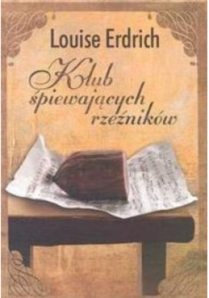Klub śpiewających rzeźników - Louise Erdrich - książka  wyd. 2003