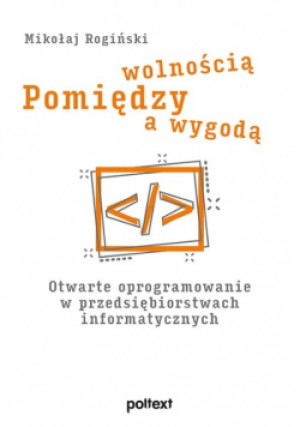 Pomiędzy wolnością a wygodą - Mikołaj Rogiński - książka  wyd. 2022