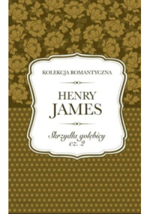 Skrzydła gołębicy Część 2 - Henry James - książka  wyd. 2017