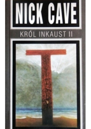 Król Inkaust II - Nick Cave - książka historyczna wyd. 1999