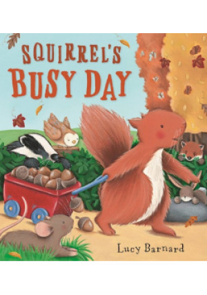 Squirrels Busy Day - Lucy Barnard - książka  wyd. 2013