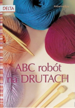 ABC robót na drutach - Katharina Buss - książka  wyd. 2011