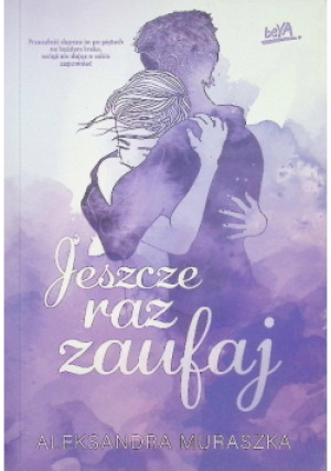 Jeszcze raz zaufaj - Aleksandra Muraszka - książka  wyd. 2022