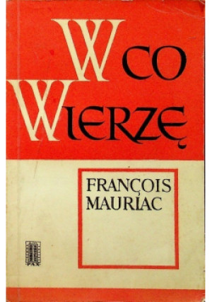 W co wierzę - Francois Mauriac - książka  wyd. 1968