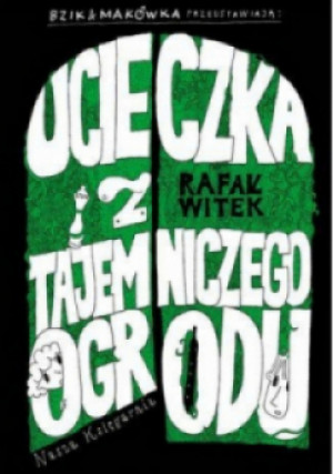 Ucieczka z tajemniczego ogrodu - Rafał Witek - książka  wyd. 2014