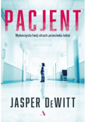 Pacjent - Jasper DeWitt - książka  wyd. 2021