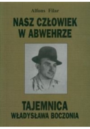Nasz człowiek w Abwehrze - Alfons Filar - książka historyczna wyd. 2000
