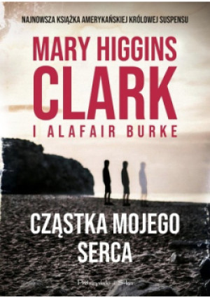 Cząstka mojego serca - Mary Higgins Clark - książka  wyd. 2022