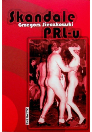 Skandale PRLu - Grzegorz Sieczkowski - książka historyczna wyd. 2014
