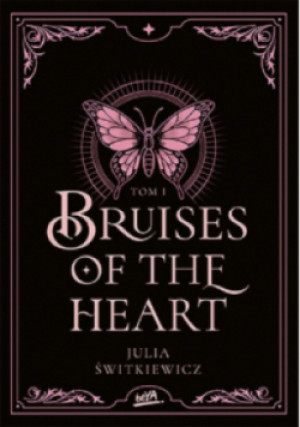 Bruises of the Heart Tom 1 - Julia Świtkiewicz - książka  wyd. 2024
