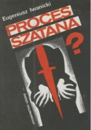Proces Szatana - Eugeniusz Iwanicki - książka reportaż wyd. 1990