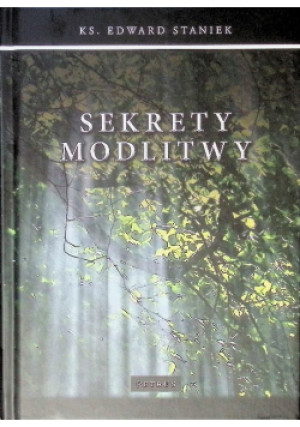 Sekrety modlitwy - Edward Staniek - książka  wyd. 2015