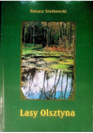 Lasy Olsztyna - Tomasz Śrutkowski - książka  wyd. 2002