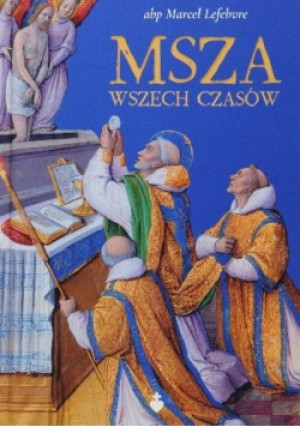 Msza wszech czasów - Marcel Lefebvre - książka  wyd. 2020