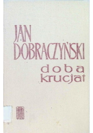 Doba krucjat - Jan Dobraczyński - książka  wyd. 1968